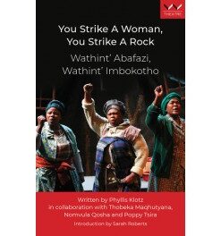 You Strike a Woman You Strike a Rock by Vusisiswe Players