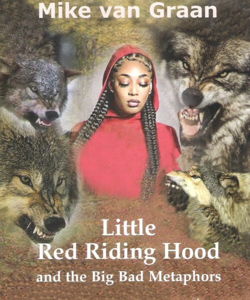 Little Red Riding Hood and the Big Bad Metaphors (Mike v Graan)