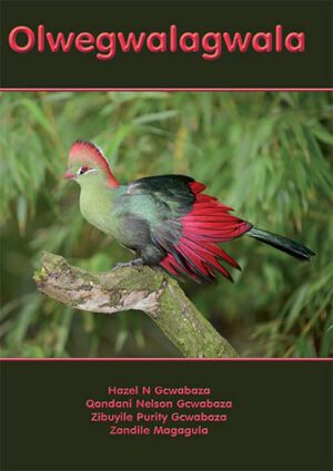 Olwegwalagwala by H. Gcwabaza (Poetry)