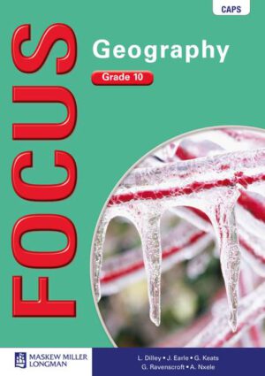Focus Geography Grade 10 Learner’s Book (CAPS)