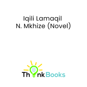 Iqili Lamaqil – N. Mkhize (Novel)