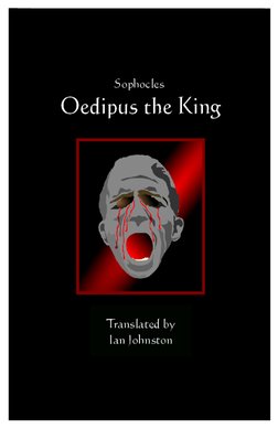 Oedipus The King by Sophocles (Ian Johnston Translation)