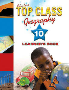 Top Class Geography Gr 10 Learner’s Book