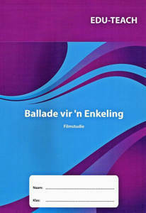 Filmstudie: Ballade vir n Enkeling Studiegids – Eduteach